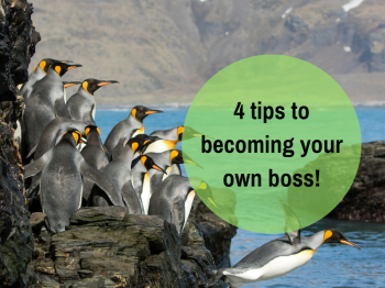 4 tips to becoming your own boss...